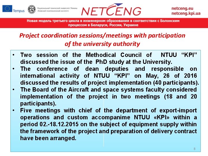 Project coordination sessions/meetings with participation of the university authority • Two session of the