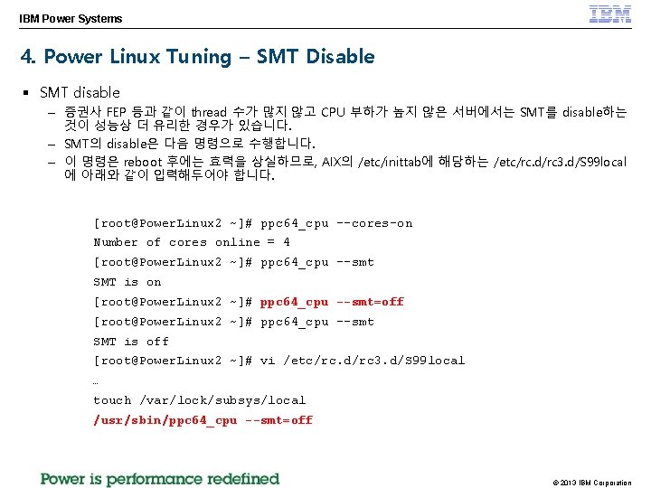 IBM Power Systems 4. Power Linux Tuning – SMT Disable § SMT disable –