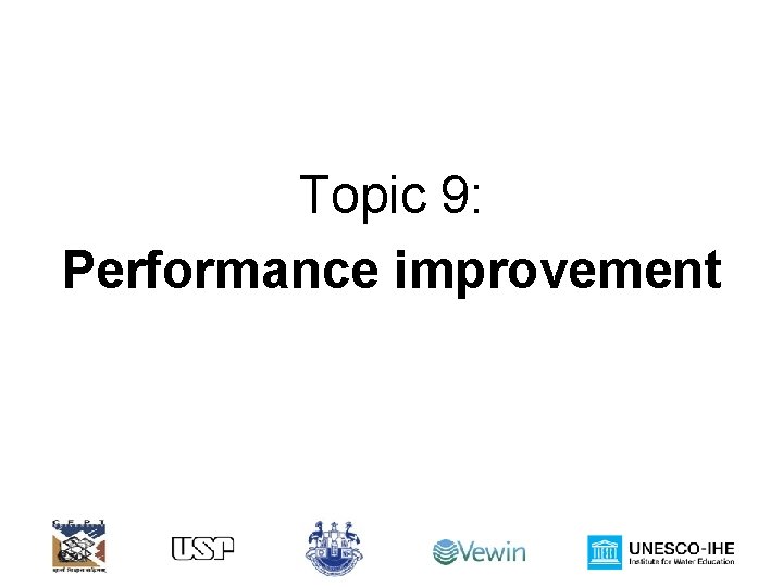 Topic 9: Performance improvement 