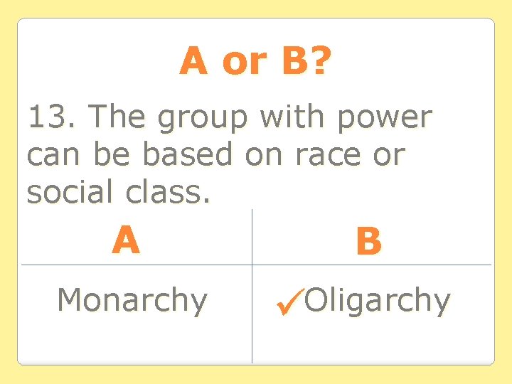 A or B? 13. The group with power can be based on race or