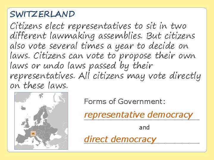 SWITZERLAND Citizens elect representatives to sit in two different lawmaking assemblies. But citizens also