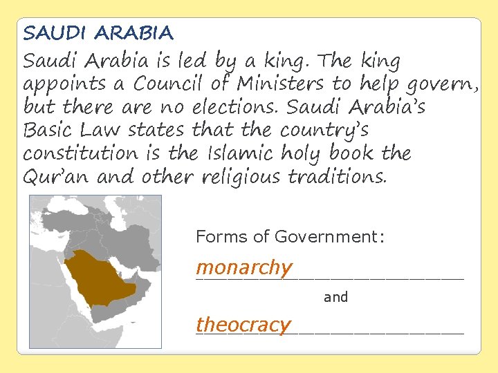 SAUDI ARABIA Saudi Arabia is led by a king. The king appoints a Council