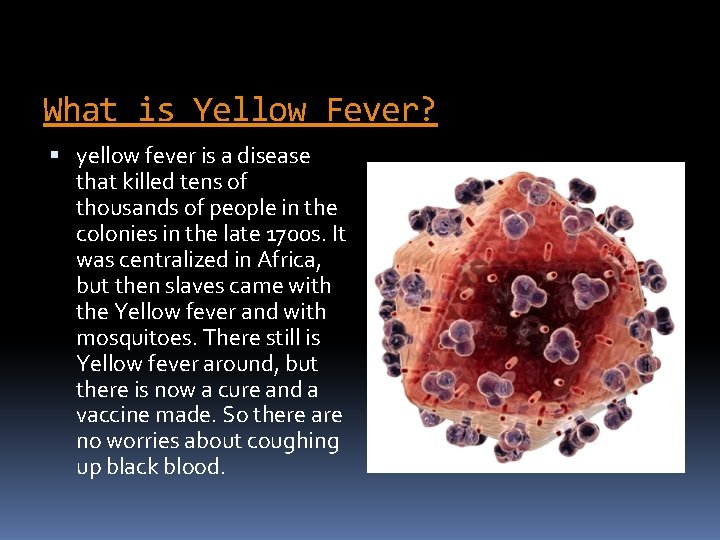 What is Yellow Fever? yellow fever is a disease that killed tens of thousands