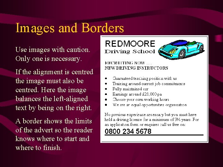 Images and Borders Use images with caution. Only one is necessary. If the alignment