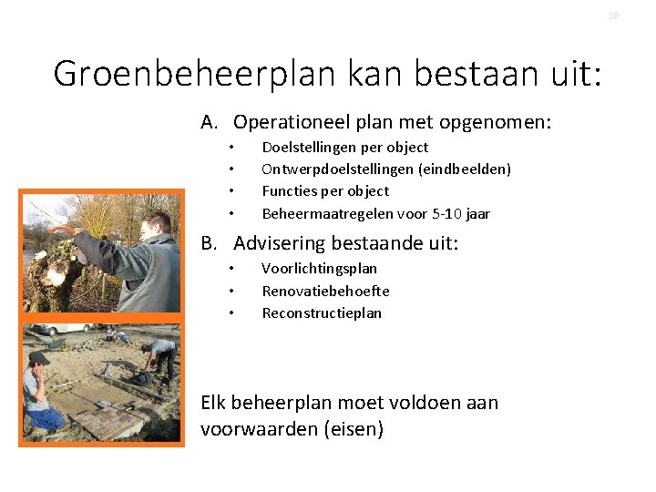 10 Groenbeheerplan kan bestaan uit: A. Operationeel plan met opgenomen: • • Doelstellingen per