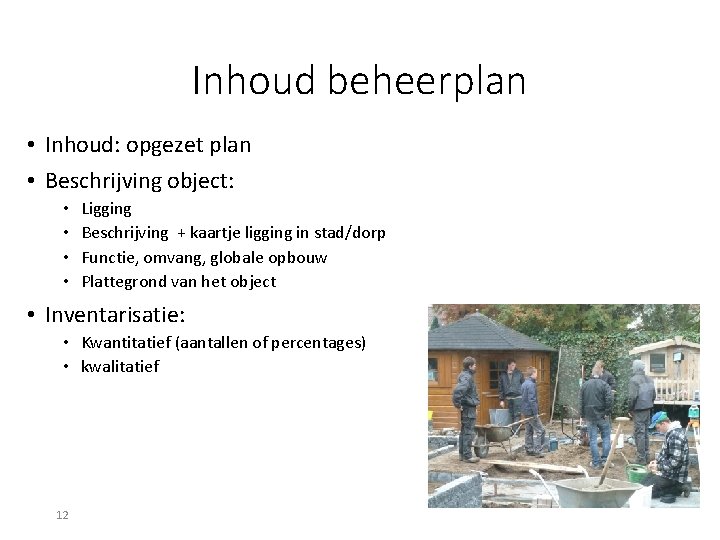 Inhoud beheerplan • Inhoud: opgezet plan • Beschrijving object: • • Ligging Beschrijving +