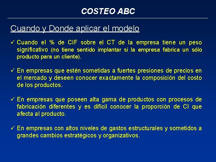 COSTEO ABC Cuando y Donde aplicar el modelo ü Cuando el % de CIF