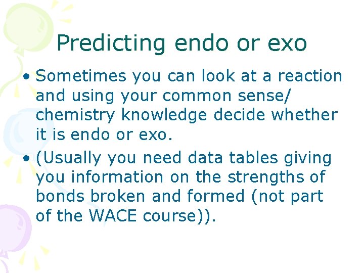 Predicting endo or exo • Sometimes you can look at a reaction and using