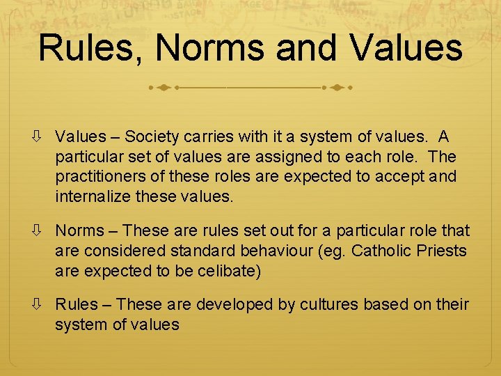 Rules, Norms and Values – Society carries with it a system of values. A