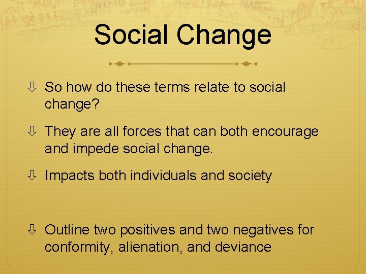 Social Change So how do these terms relate to social change? They are all