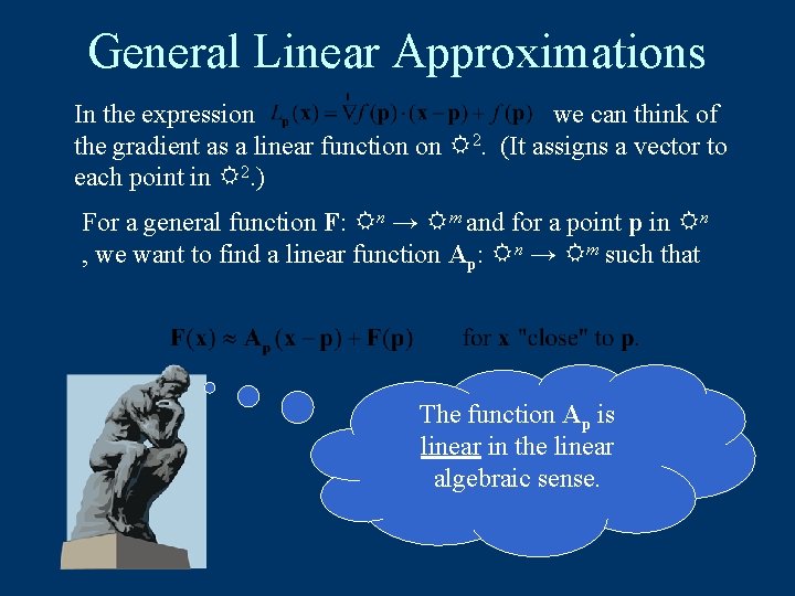 General Linear Approximations In the expression we can think of the gradient as a