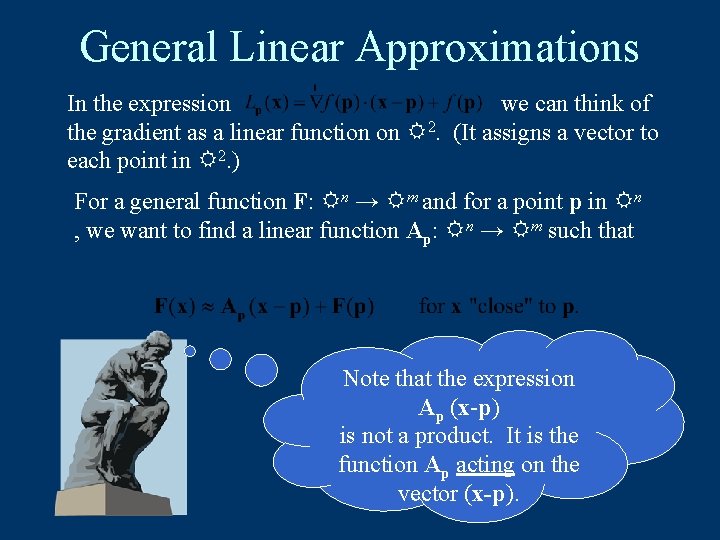 General Linear Approximations In the expression we can think of the gradient as a