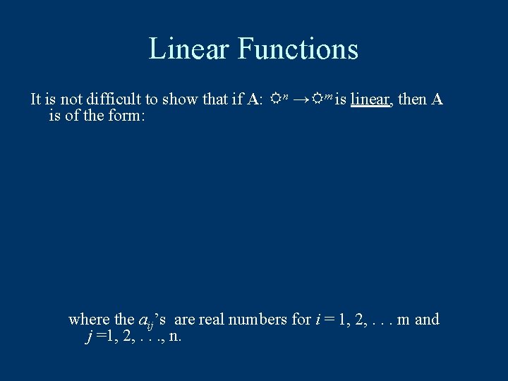 Linear Functions It is not difficult to show that if A: n → m