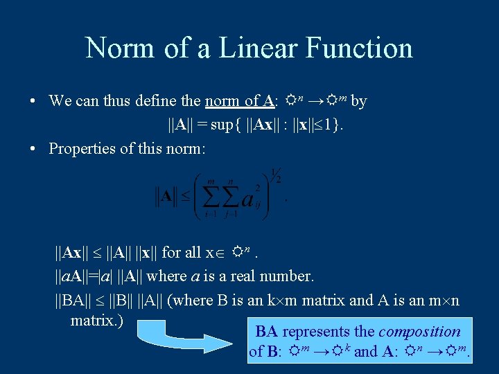 Norm of a Linear Function • We can thus define the norm of A: