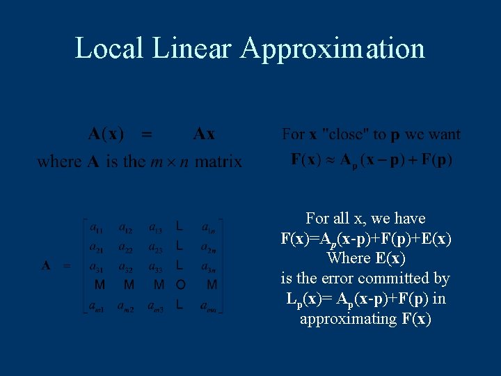 Local Linear Approximation For all x, we have F(x)=Ap(x-p)+F(p)+E(x) Where E(x) is the error