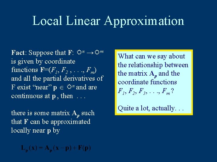 Local Linear Approximation Fact: Suppose that F: n → m is given by coordinate