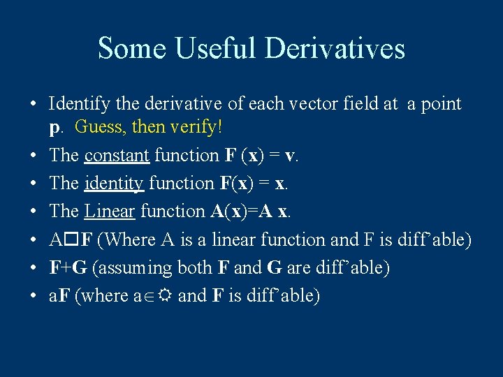 Some Useful Derivatives • Identify the derivative of each vector field at a point
