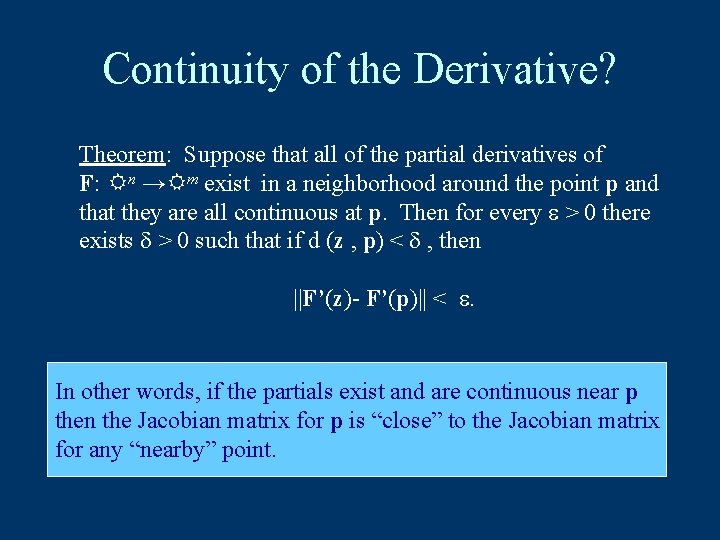 Continuity of the Derivative? Theorem: Suppose that all of the partial derivatives of F: