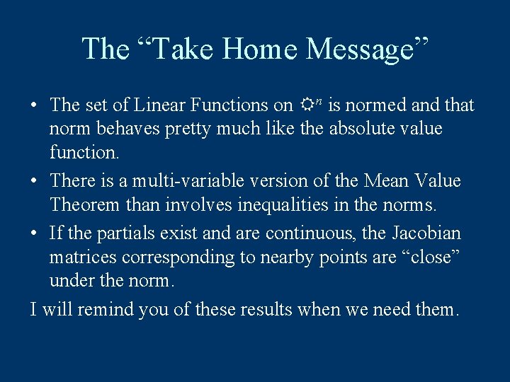 The “Take Home Message” • The set of Linear Functions on n is normed