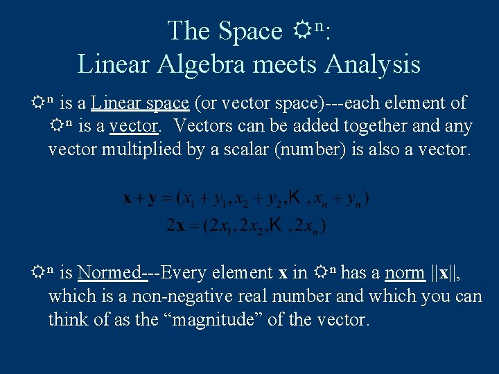 The Space n: Linear Algebra meets Analysis n is a Linear space (or vector