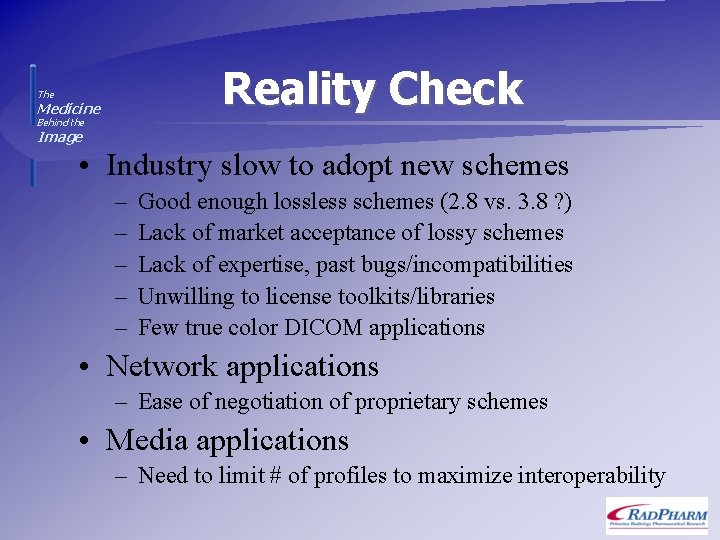 Reality Check The Medicine Behind the Image • Industry slow to adopt new schemes