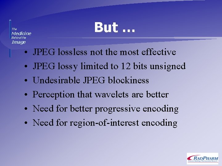 The Medicine But … Behind the Image • • • JPEG lossless not the