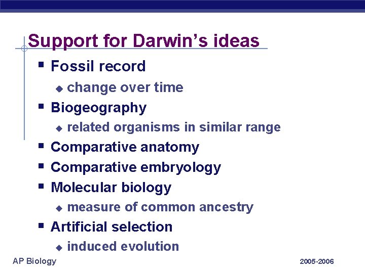 Support for Darwin’s ideas § Fossil record change over time Biogeography u § u Support for Darwin’s ideas § Fossil record change over time Biogeography u § u