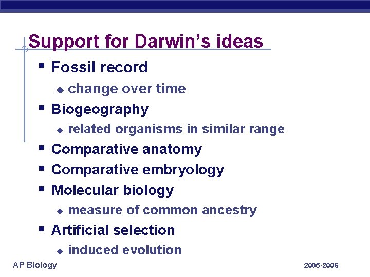 Support for Darwin’s ideas § Fossil record change over time Biogeography u § u