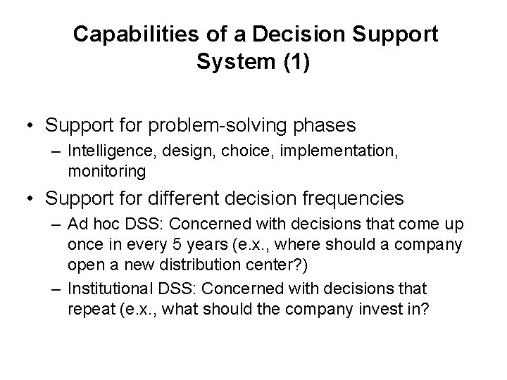 Capabilities of a Decision Support System (1) • Support for problem-solving phases – Intelligence,