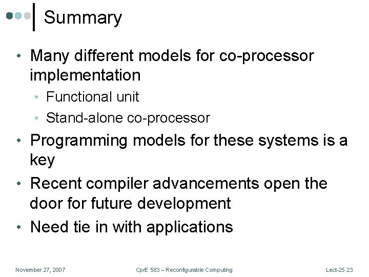 Summary • Many different models for co-processor implementation • Functional unit • Stand-alone co-processor