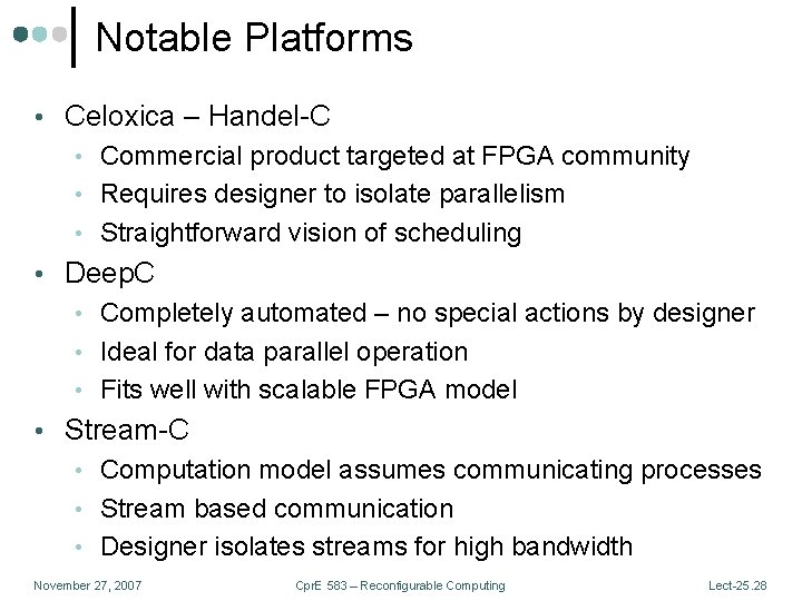 Notable Platforms • Celoxica – Handel-C • Commercial product targeted at FPGA community •