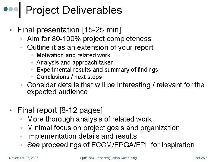 Project Deliverables • Final presentation [15 -25 min] • Aim for 80 -100% project