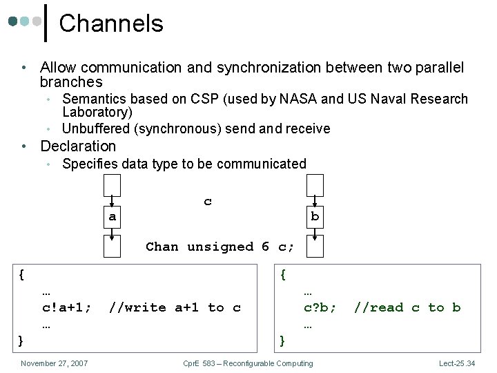Channels • Allow communication and synchronization between two parallel branches • Semantics based on