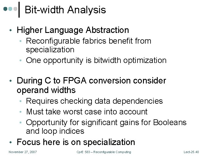 Bit-width Analysis • Higher Language Abstraction • Reconfigurable fabrics benefit from specialization • One