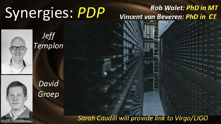 Synergies: PDP Rob Walet: Ph. D in MT Vincent van Beveren: Ph. D in