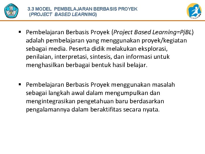 3. 3 MODEL PEMBELAJARAN BERBASIS PROYEK (PROJECT BASED LEARNING) § Pembelajaran Berbasis Proyek (Project