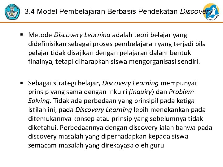 3. 4 Model Pembelajaran Berbasis Pendekatan Discovery § Metode Discovery Learning adalah teori belajar
