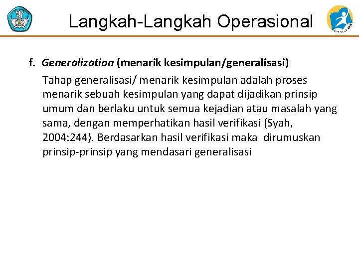 Langkah-Langkah Operasional f. Generalization (menarik kesimpulan/generalisasi) Tahap generalisasi/ menarik kesimpulan adalah proses menarik sebuah