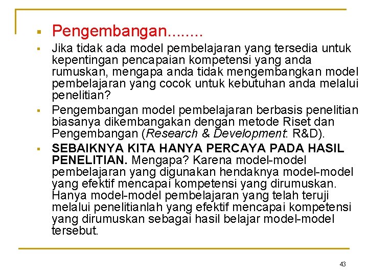 § Pengembangan. . . . § Jika tidak ada model pembelajaran yang tersedia untuk