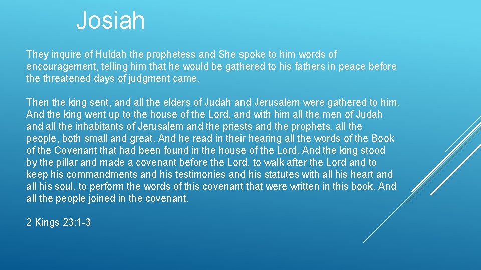 Josiah They inquire of Huldah the prophetess and She spoke to him words of