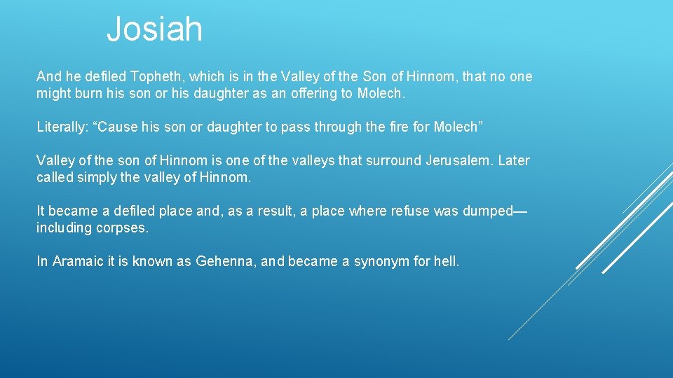 Josiah And he defiled Topheth, which is in the Valley of the Son of