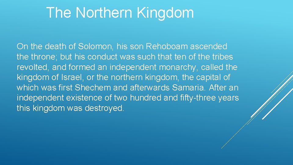 The Northern Kingdom On the death of Solomon, his son Rehoboam ascended the throne;