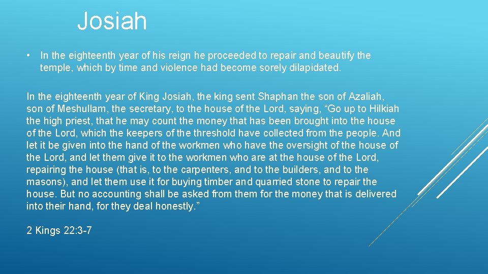 Josiah • In the eighteenth year of his reign he proceeded to repair and