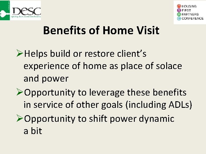 Benefits of Home Visit Helps build or restore client’s experience of home as place