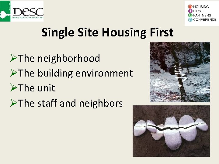 Single Site Housing First The neighborhood The building environment The unit The staff and