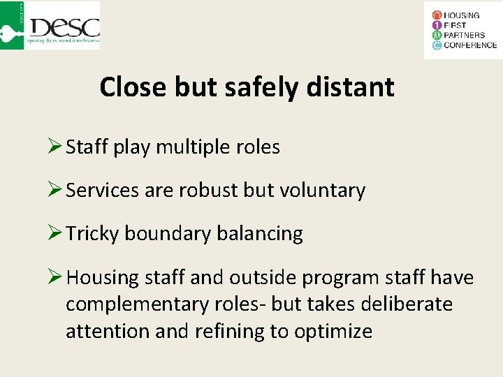 Close but safely distant Staff play multiple roles Services are robust but voluntary Tricky