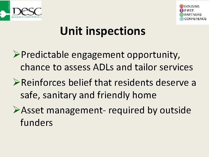 Unit inspections Predictable engagement opportunity, chance to assess ADLs and tailor services Reinforces belief