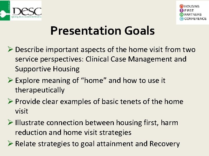 Presentation Goals Describe important aspects of the home visit from two service perspectives: Clinical