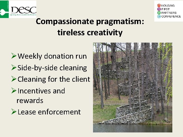 Compassionate pragmatism: tireless creativity Weekly donation run Side-by-side cleaning Cleaning for the client Incentives