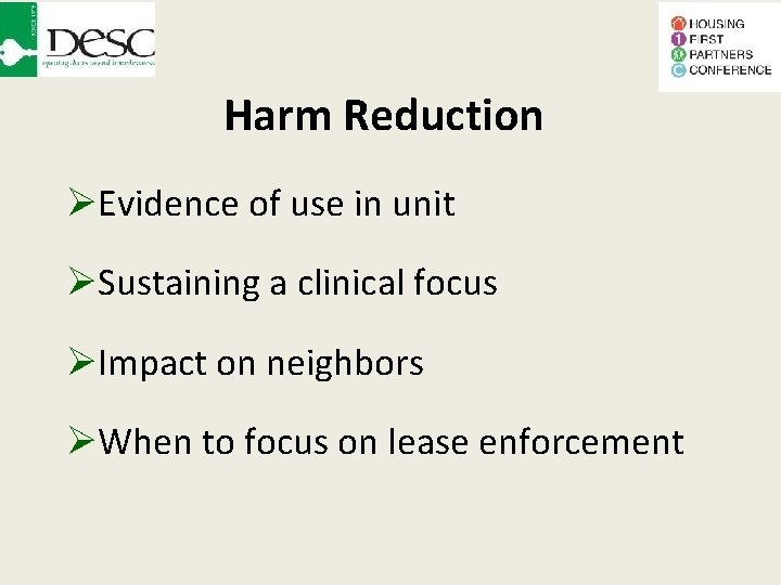 Harm Reduction Evidence of use in unit Sustaining a clinical focus Impact on neighbors